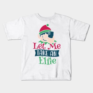 Best Gift for Merry Christmas - Let Me Take An Elfie X-Mas Kids T-Shirt